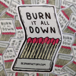 Burn It All Down Sticker