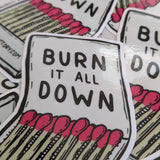 Burn It All Down Sticker