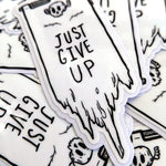 Just Give Up Sticker