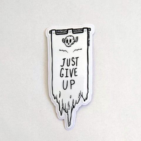 Just Give Up Sticker