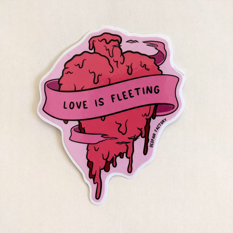 Love Is Fleeting Sticker